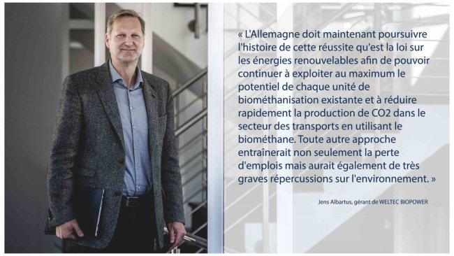 Déclaration du Jens Albartus, le gérant du fabricant allemand d‘installations de biométhanisation WELTEC BIOPOWER.
